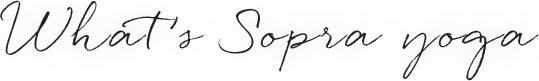 What's Sopra yoga